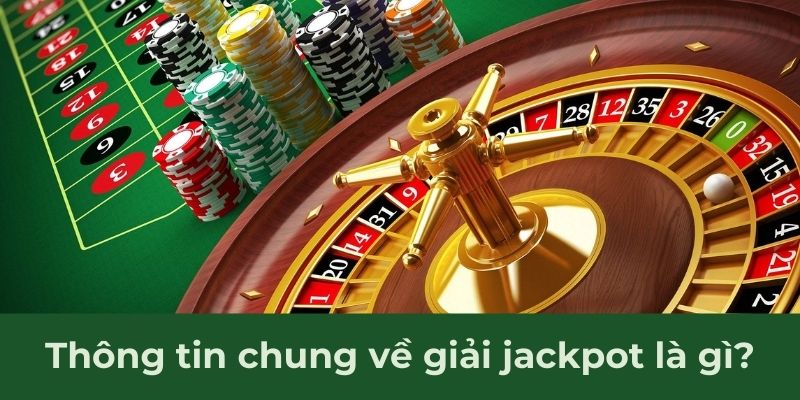 Giải đáp thắc mắc Jackpot là gì?