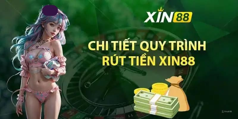 Thao tác rút tiền Xin88 đơn giản dành cho người mới